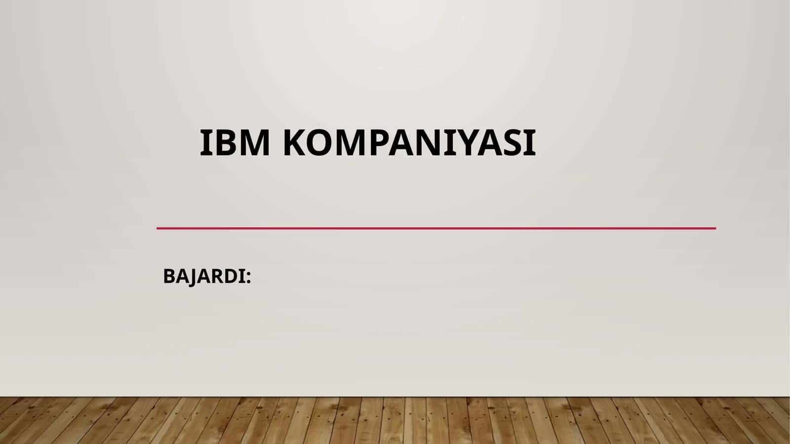 IBM KOMPANIYASI HAQIDA TAQDIMOT