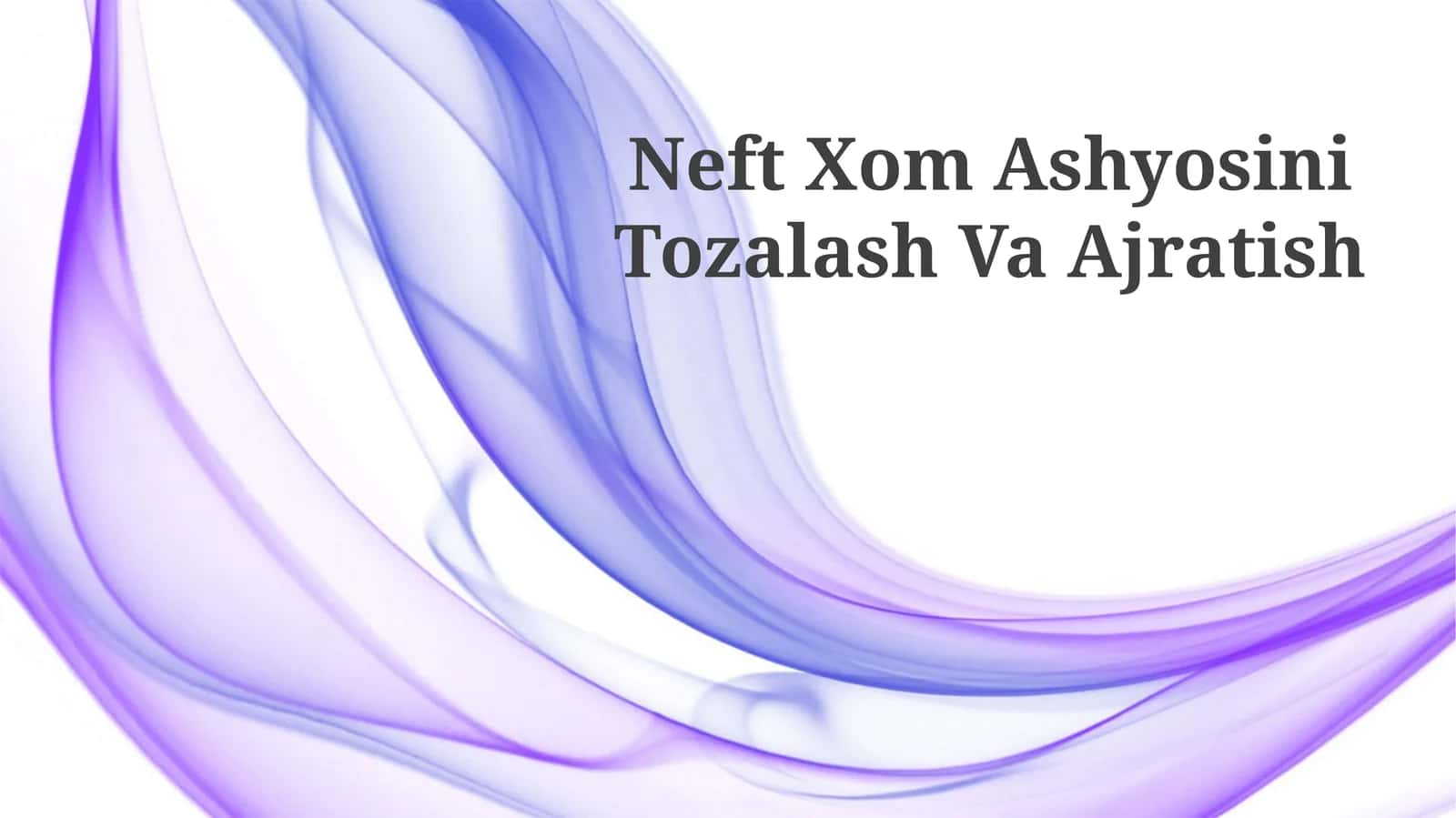 Neft Xom Ashyosini Tozalash Va Ajratish
