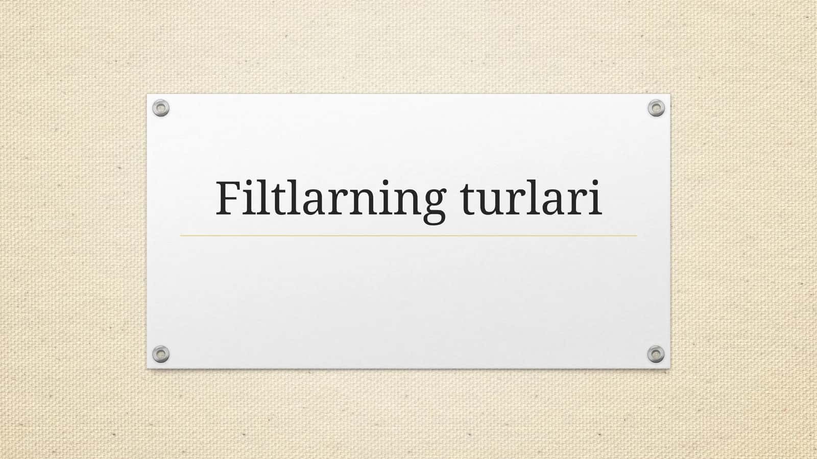 Filtlarning turlari