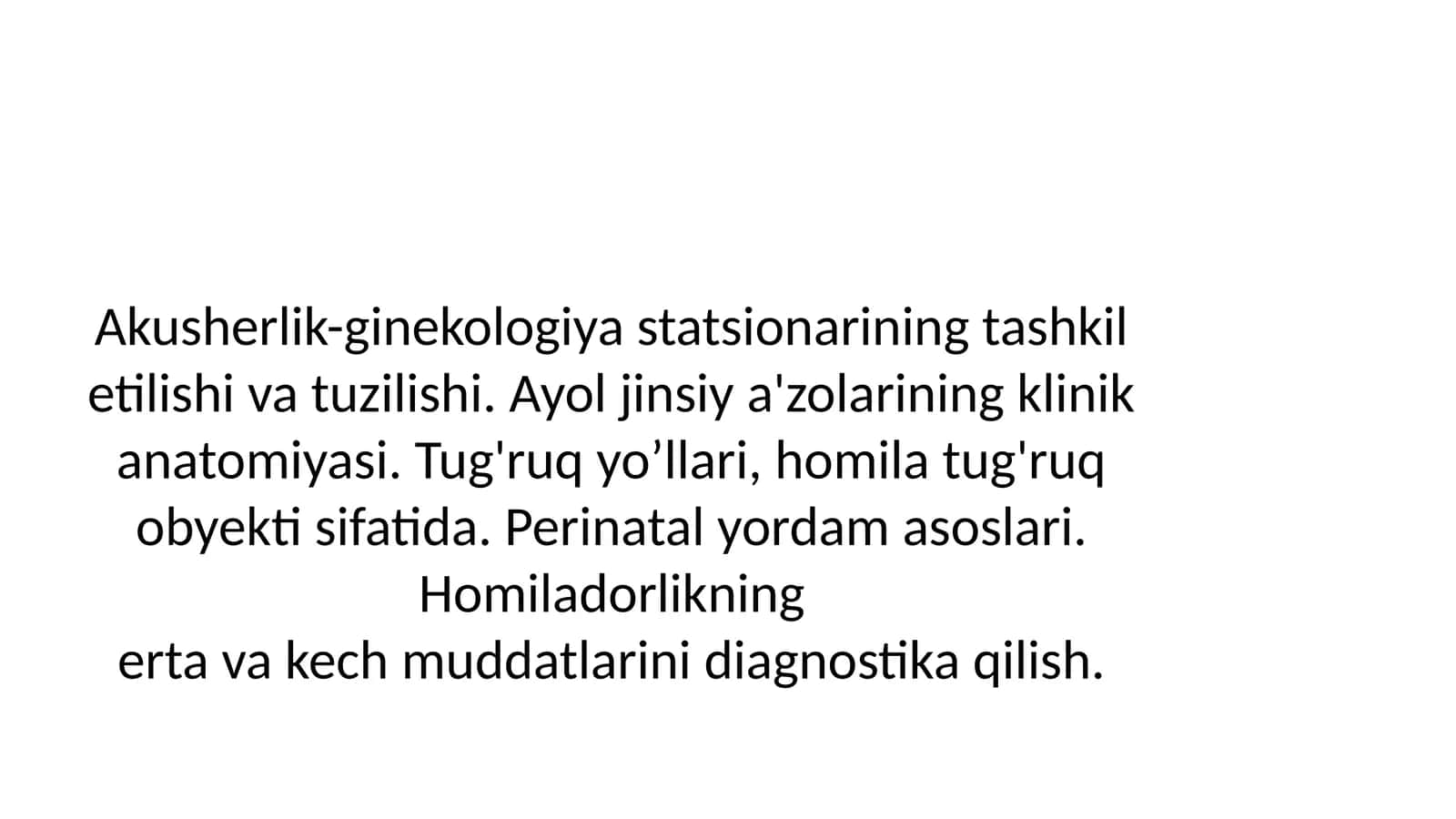 Akusherlik-ginekologiya statsionarining tashkil etilishi va tuzilishi. Ayol jinsiy a'zolarining klinik anatomiyasi. Tug'ruq yo’llari, homila tug'ruq obyekti sifatida