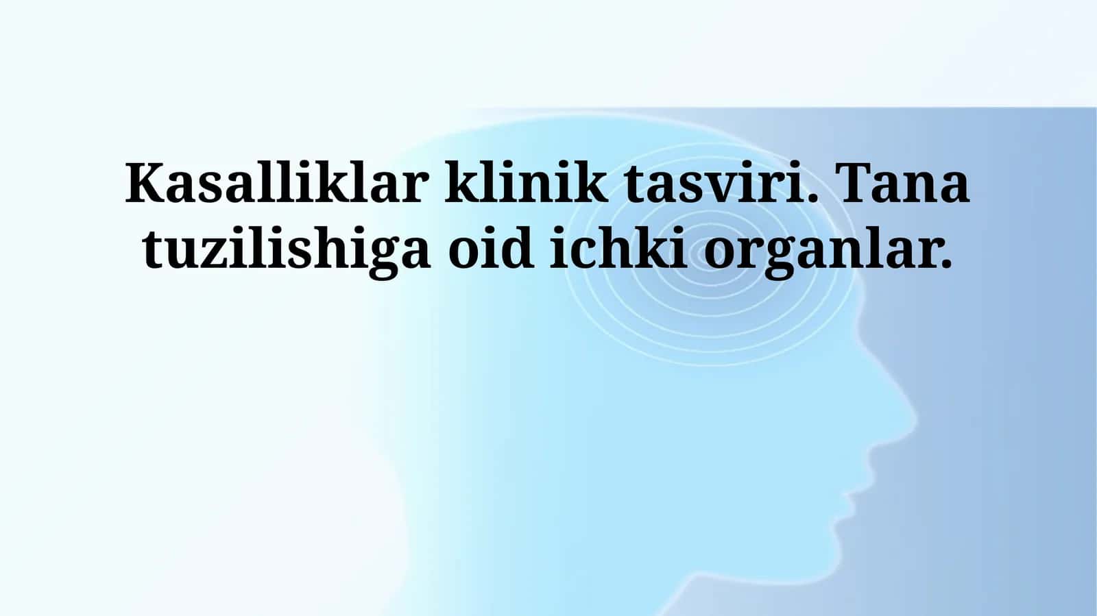Kasalliklar klinik tasviri. Tana tuzilishiga oid ichki organlar