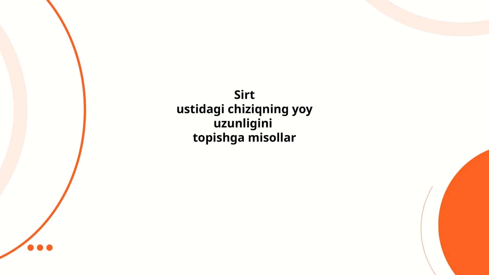 Sirt ustidagi chiziqning yoyuzunligini topishga misollar