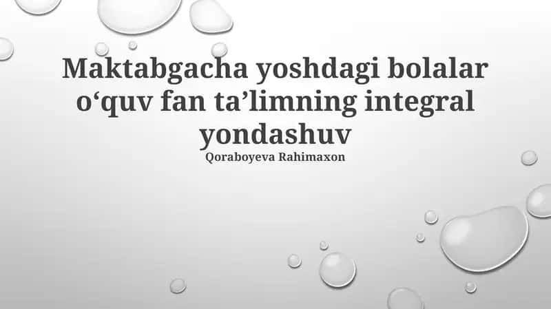 Maktabgacha yoshdagi bolalar oʻquv fan taʼlimning integral yondashuv