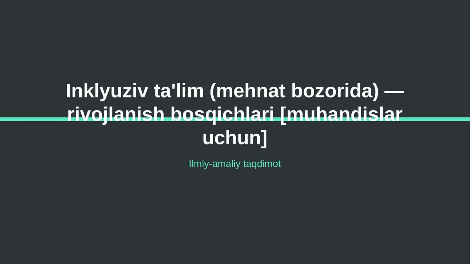 Inklyuziv ta'lim (mehnat bozorida) — rivojlanish bosqichlari [muhandislar uchun]