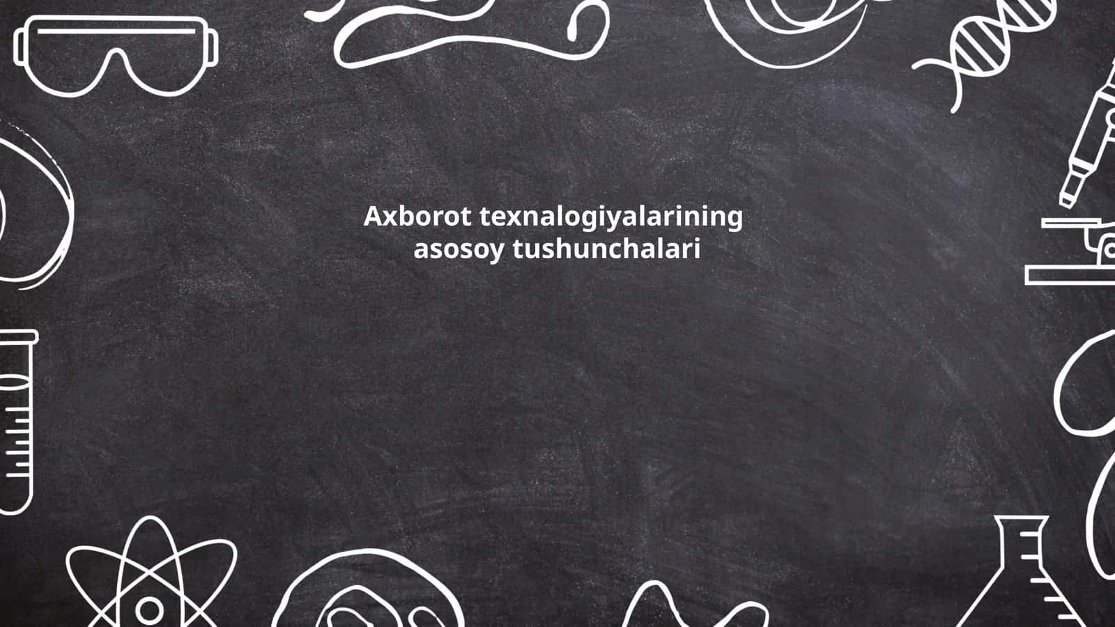 Axborot texnalogiyalarining asosoy tushunchalari