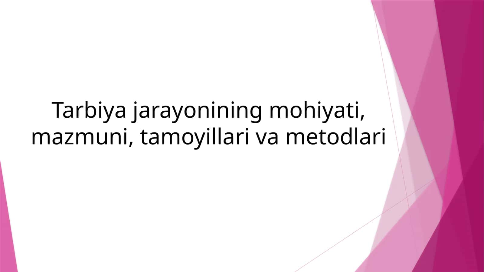 Tarbiyajarayonining mohiyati, mazmuni, tamoyillari va metodlari