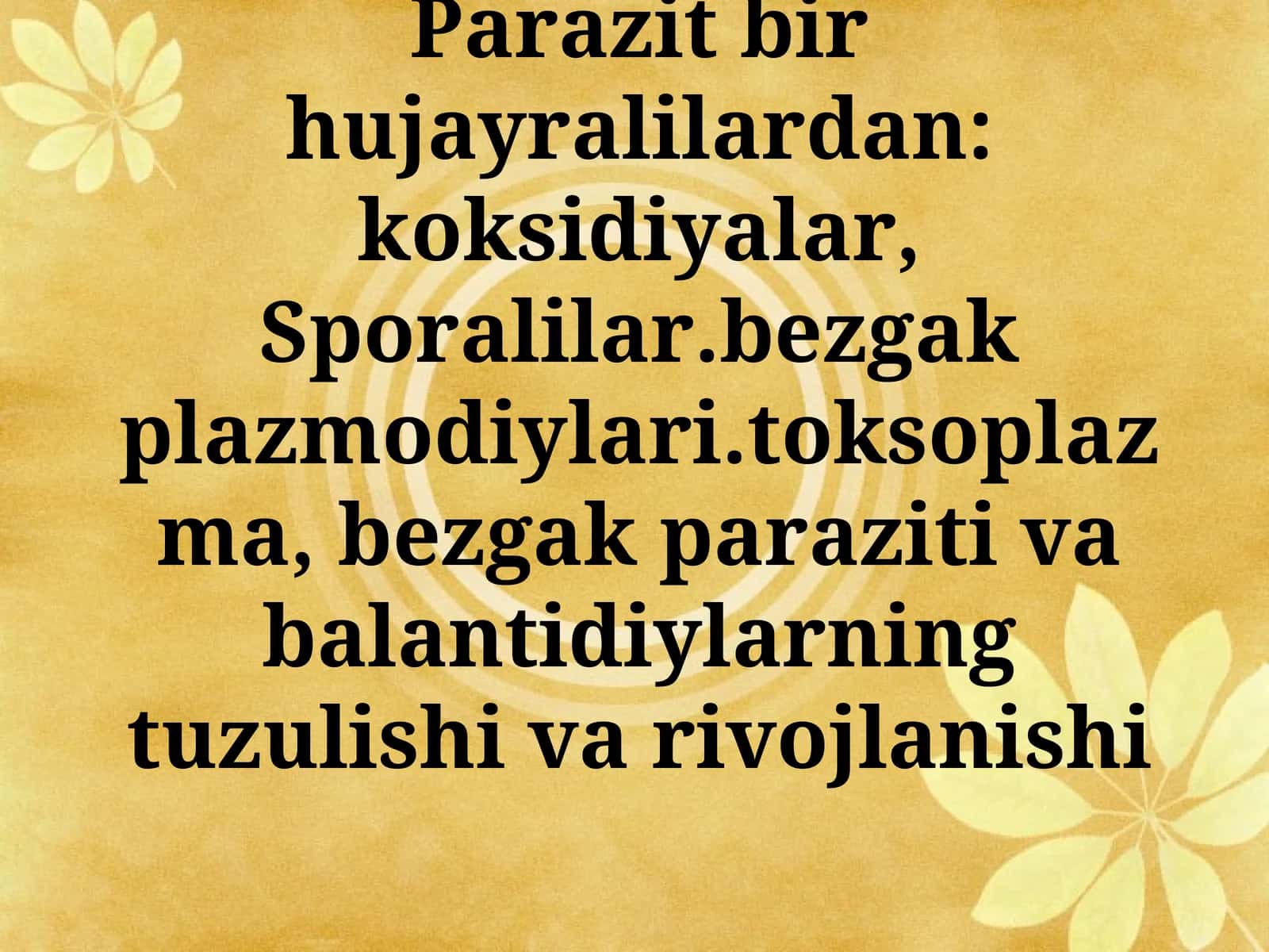 Parazit bir hujayralilardan: koksidiyalar, Sporalilar.bezgak plazmodiylari.toksoplazma, bezgak paraziti va balantidiylarning tuzulishi va rivojlanishi