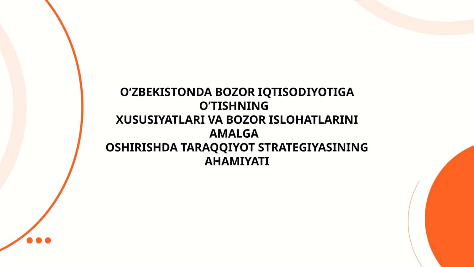 O‘ZBEKISTONDA BOZOR IQTISODIYOTIGA O’TISHNING XUSUSIYATLARI VA BOZOR ISLOHATLARINI AMALGA OSHIRISHDA TARAQQIYOT STRATEGIYASINING AHAMIYATI