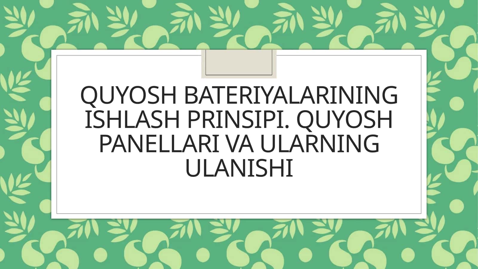 Quyosh bateriyalarining ishlash prinsipi. Quyosh panellari va ularning ulanishi