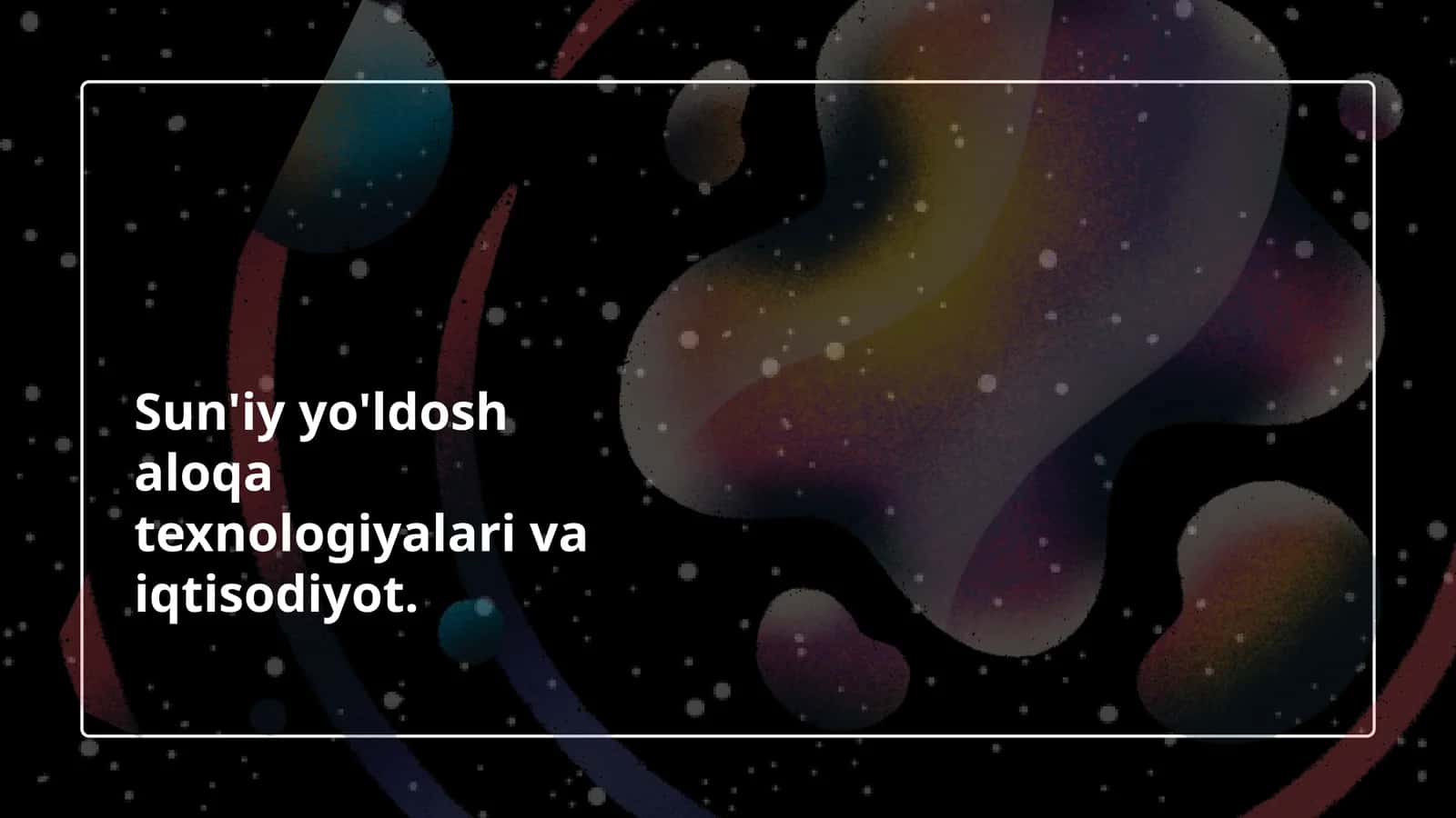 Sun'iy yo'ldosh aloqa texnologiyalari va iqtisodiyot