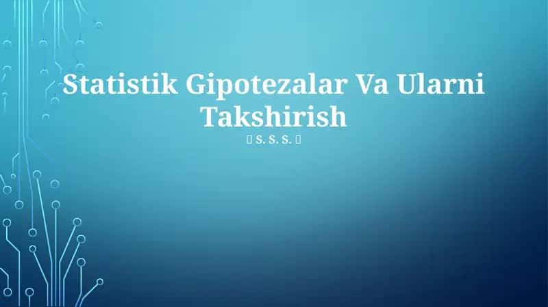 Statistik Gipotezalar Va Ularni Takshirish