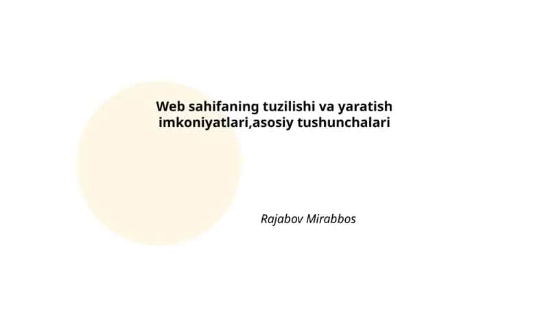 Veb sahifaning tuzilishi va yaratish imkoniyatlari,asosiy tushunchalari