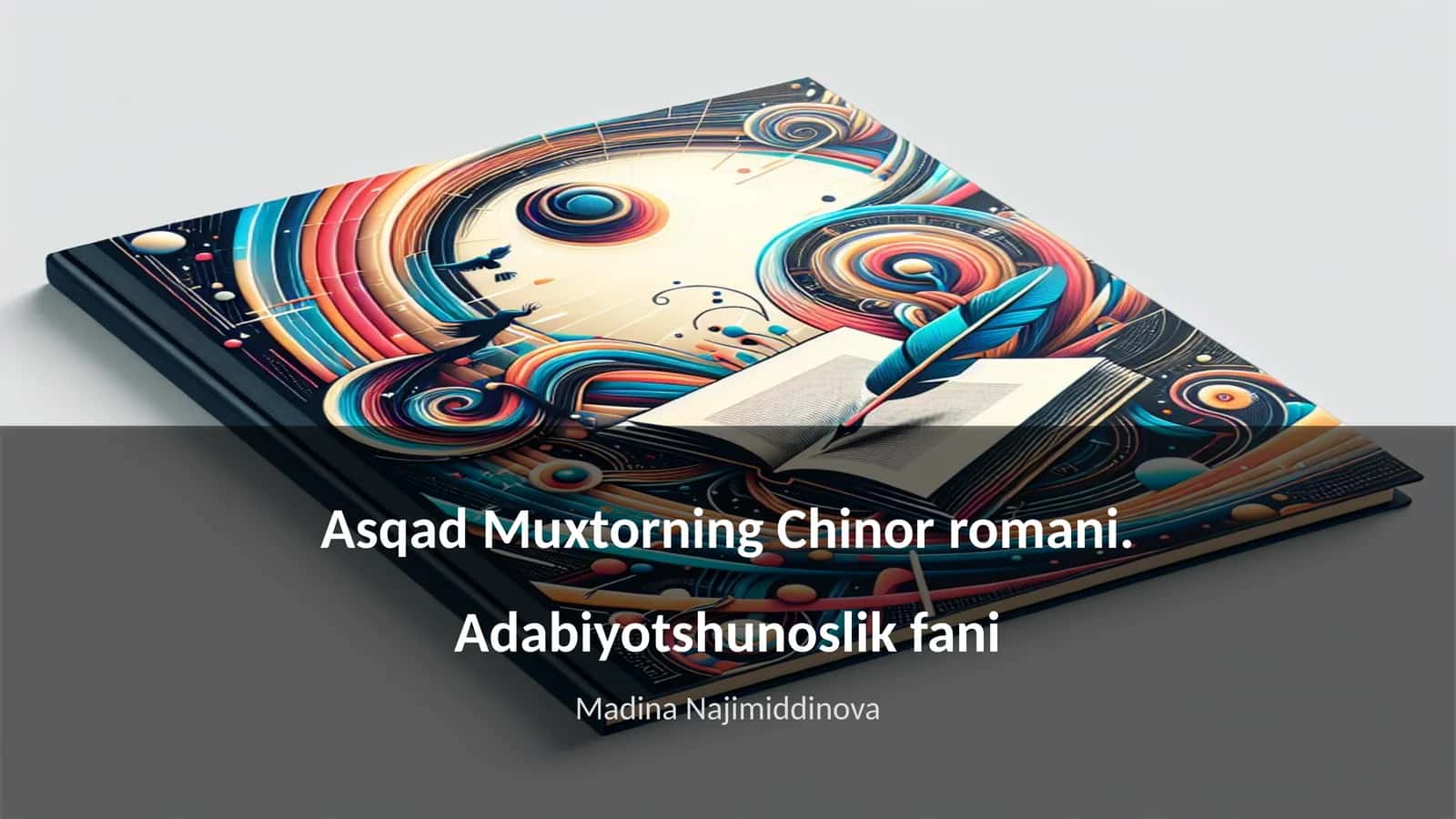 Asqad Muxtorning Chinor romani. Adabiyotshunoslik fani