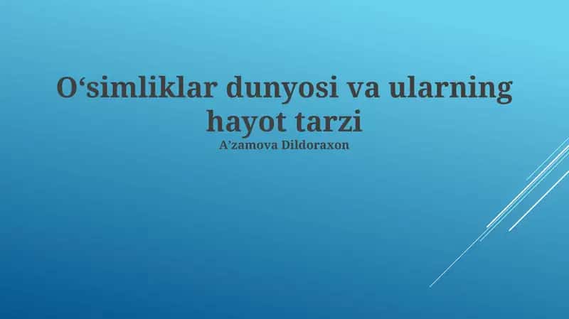 O'simliklar dunyosi va ularning hayot tarzi