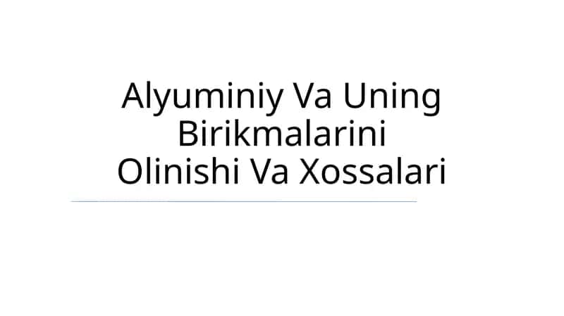 Alyuminiy Va Uning Birikmalarini Olinishi Va Xossalari