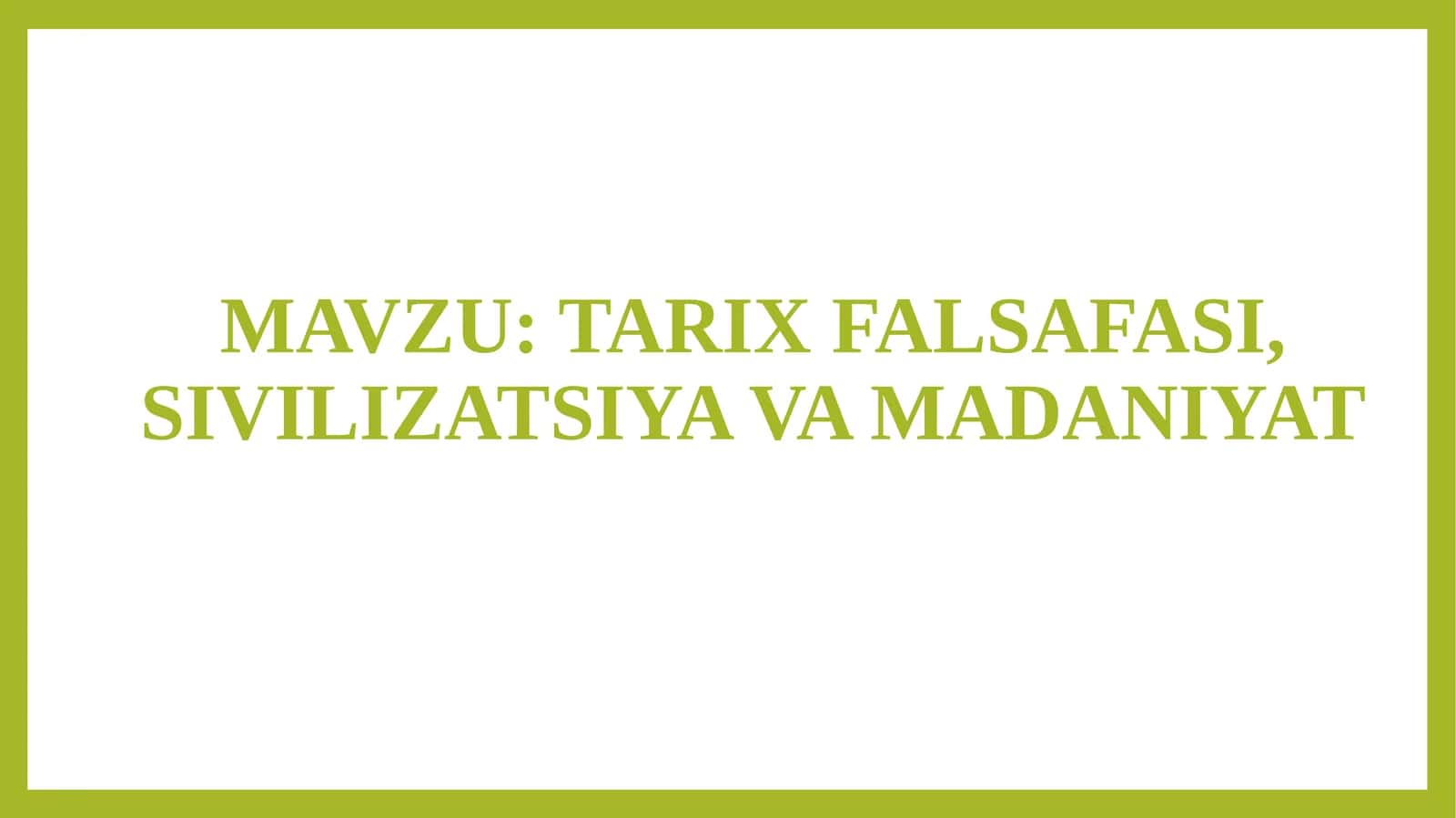 TARIXFALSAFASI, SIVILIZATSIYA VA MADANIYAT