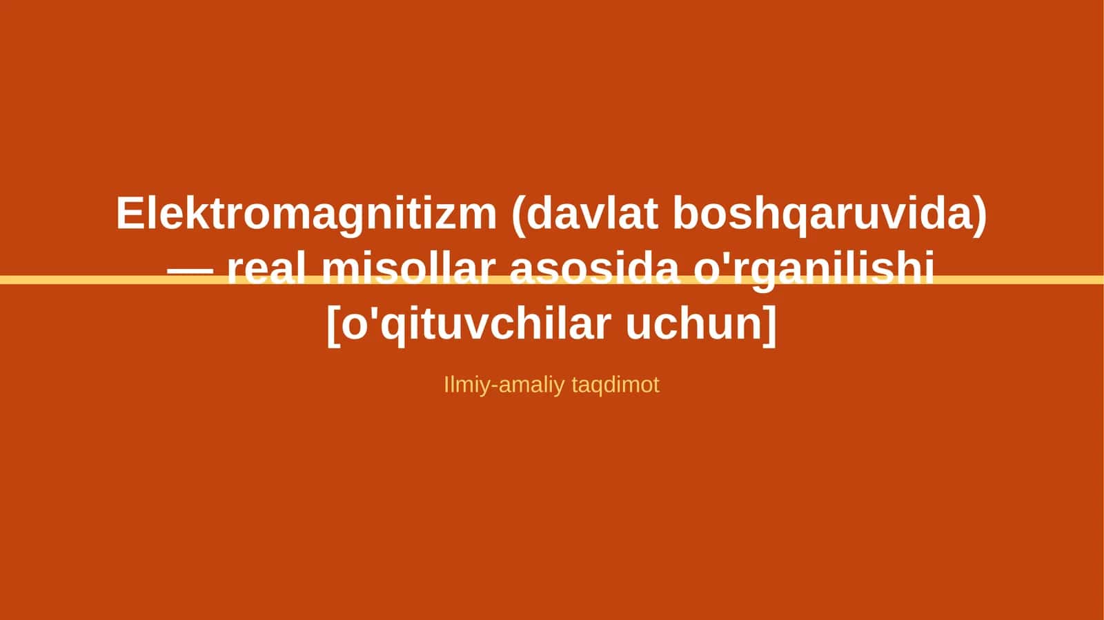 Elektromagnitizm (davlat boshqaruvida) — real misollar asosida o'rganilishi [o'qituvchilar uchun]