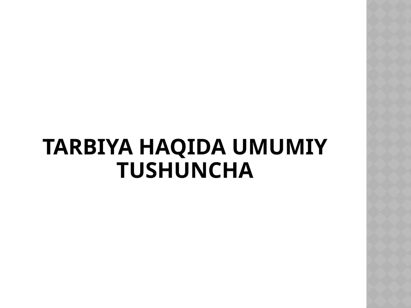 Tarbiyahaqida umumiy tushuncha