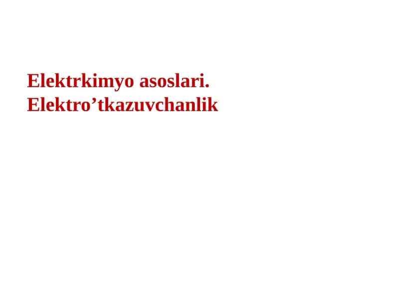 Elektrkimyoasoslari. Elektro’tkazuvchanlik