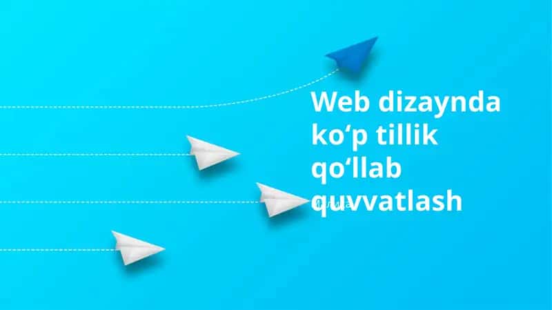 Ko'p Tilli Qo'llab-quvvatlashni Amalga Oshirish – Foyda va eng yaxshi amaliyotlar. Ko'p Tilli Veb Dizayn Zarurati. Kontent Lokallashtirish va Tarjima 1