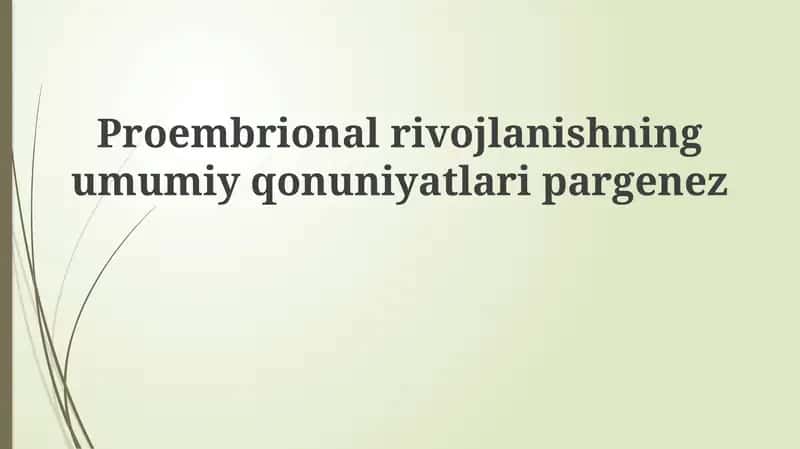 Proembrional rivojlanishning umumiy qonuniyatlari va bosqichlari