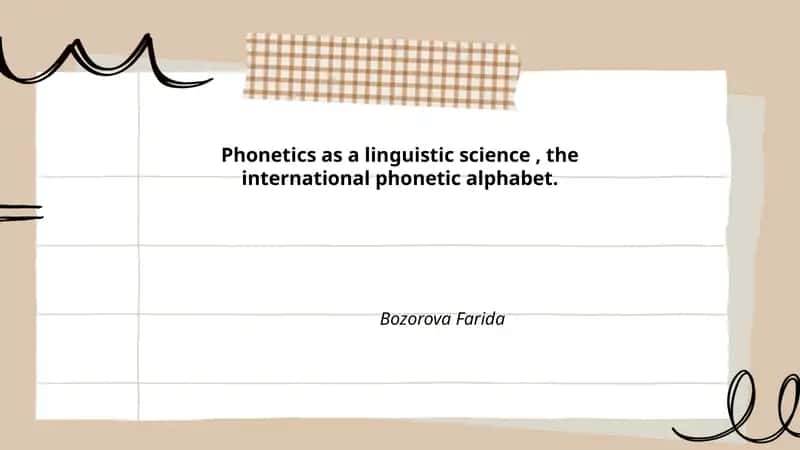 Phonetics as a linguistic science, the international phonetic alphabet