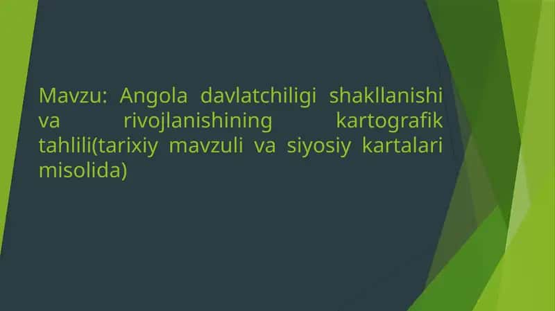 Angola davlatchiligi shakllanishi va rivojlanishining kartografik tahlili(tarixiy mavzuli va siyosiy kartalar misolida)