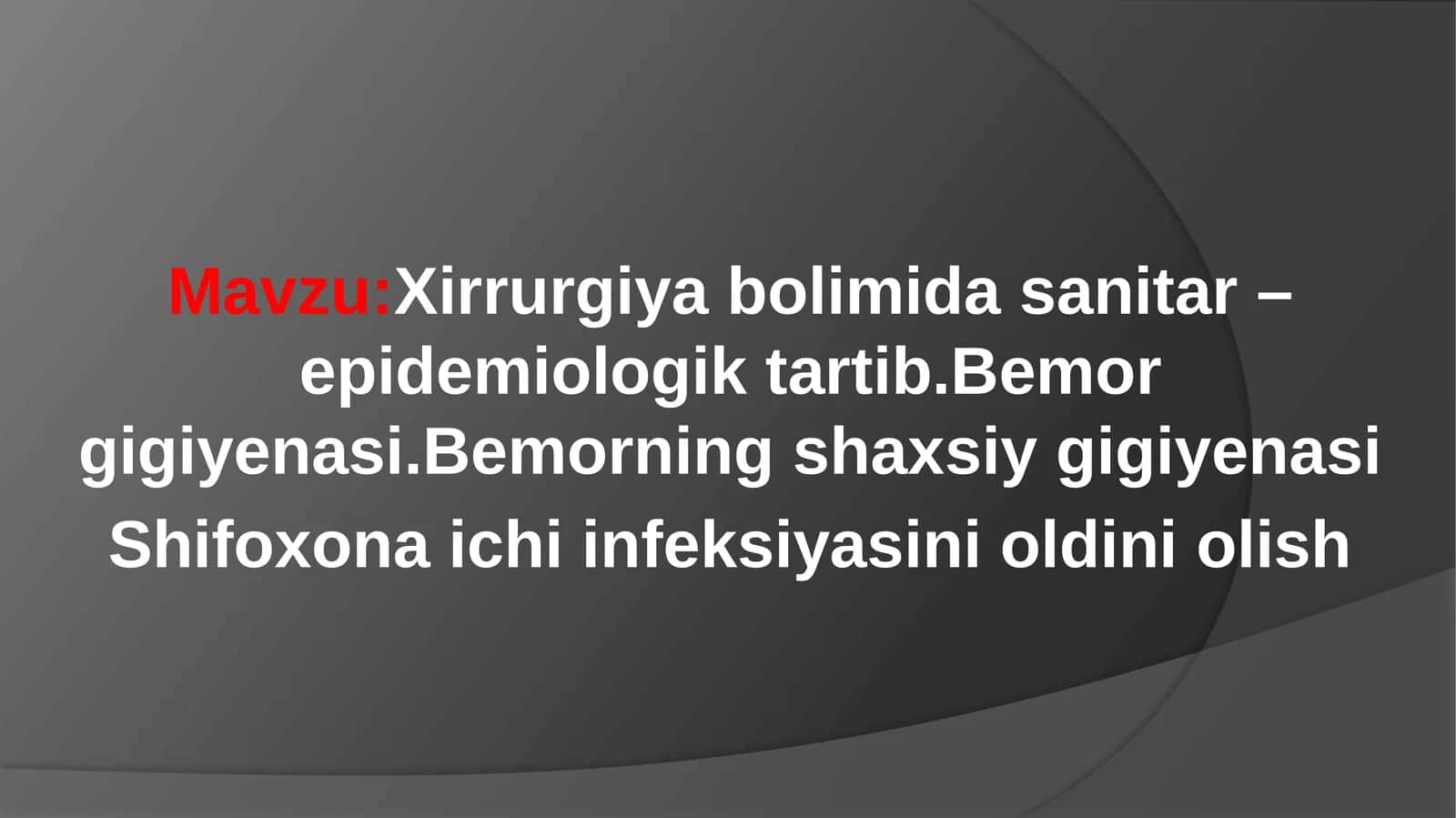 Xirrurgiya bolimida sanitar – epidemiologik tartib.Bemor gigiyenasi.Bemorning shaxsiy gigiyenasi