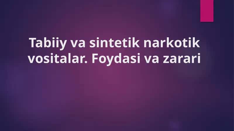 Tabiiy va sintetik narkotik vositalar. Foydasi va zarari