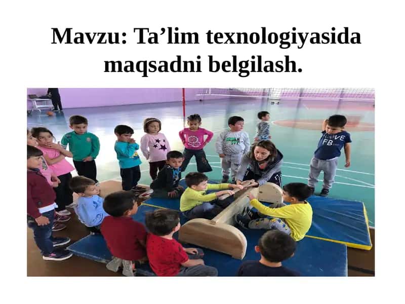 Ta’lim texnologiyasi maqsadlari