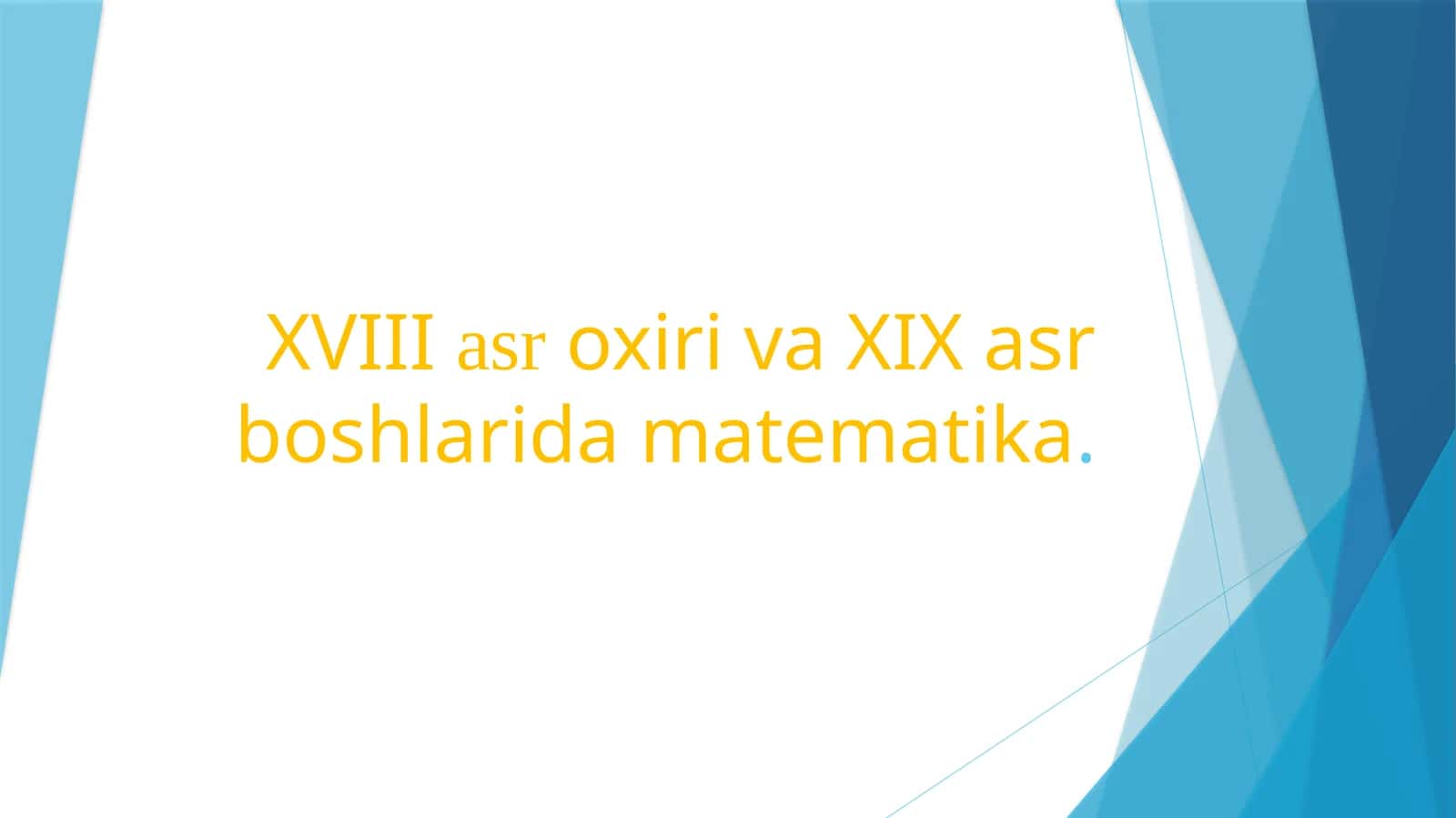 XVIII asr oxiri va XIX asr boshlarida matematika