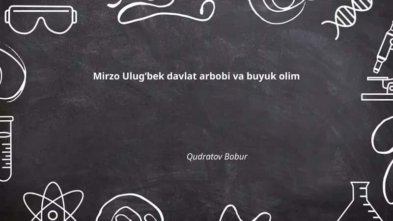 Mirzo Ulugʻbekning hayoti