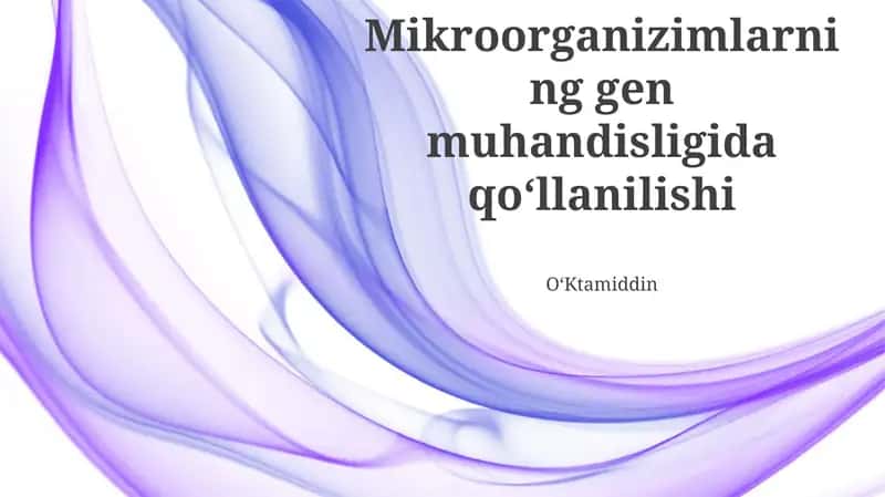 Mikroorganizimlarning gen muhandisligida qo‘llanilishi
