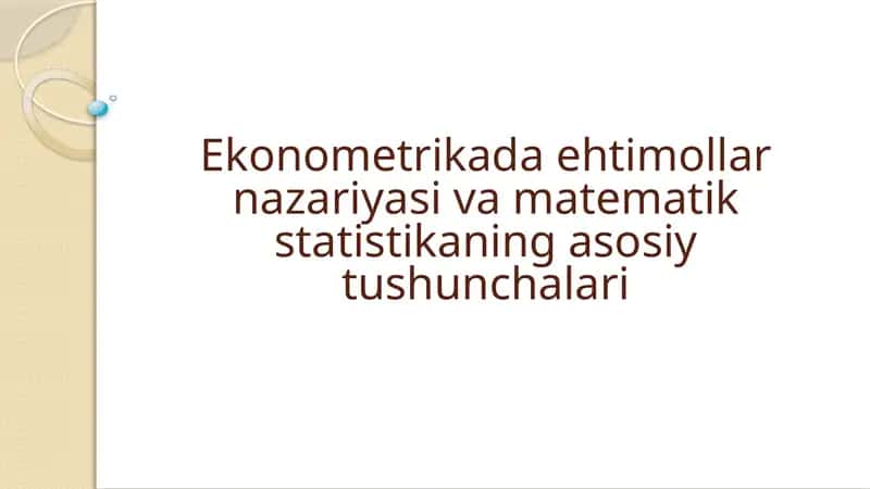 Ekonometrikada ehtimollar nazariyasi va matematik statistikaning asosiy tushunchalari