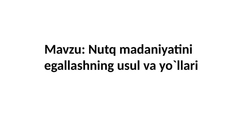 Nutq madaniyatini egallashning usul vayo`llari