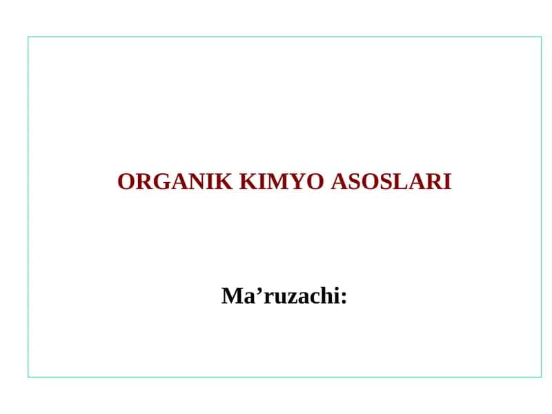 ORGANIK KIMYO ASOSLARIMa’ruzachi