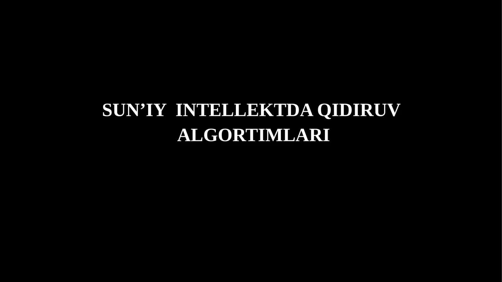 SUN’IY INTELLEKTDA QIDIRUV ALGORTIMLARI