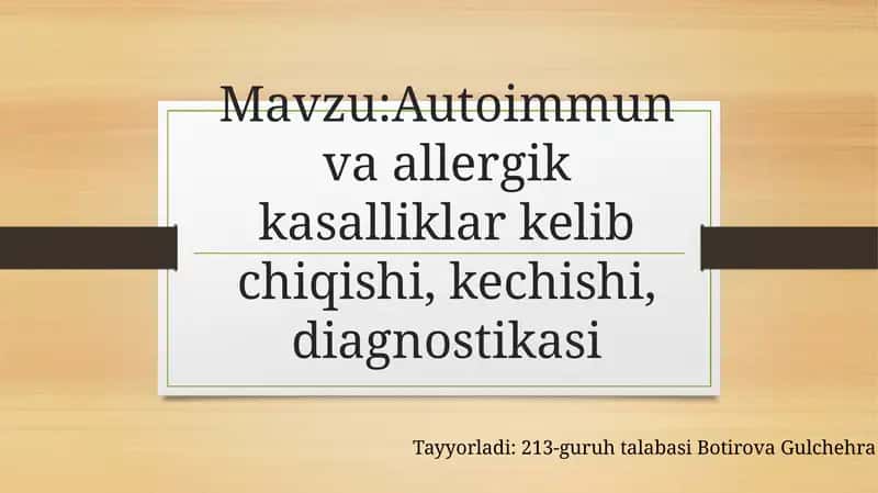 Autoimmun va allergik kasalliklar kelib chiqishi, kechishi, diagnostikasi