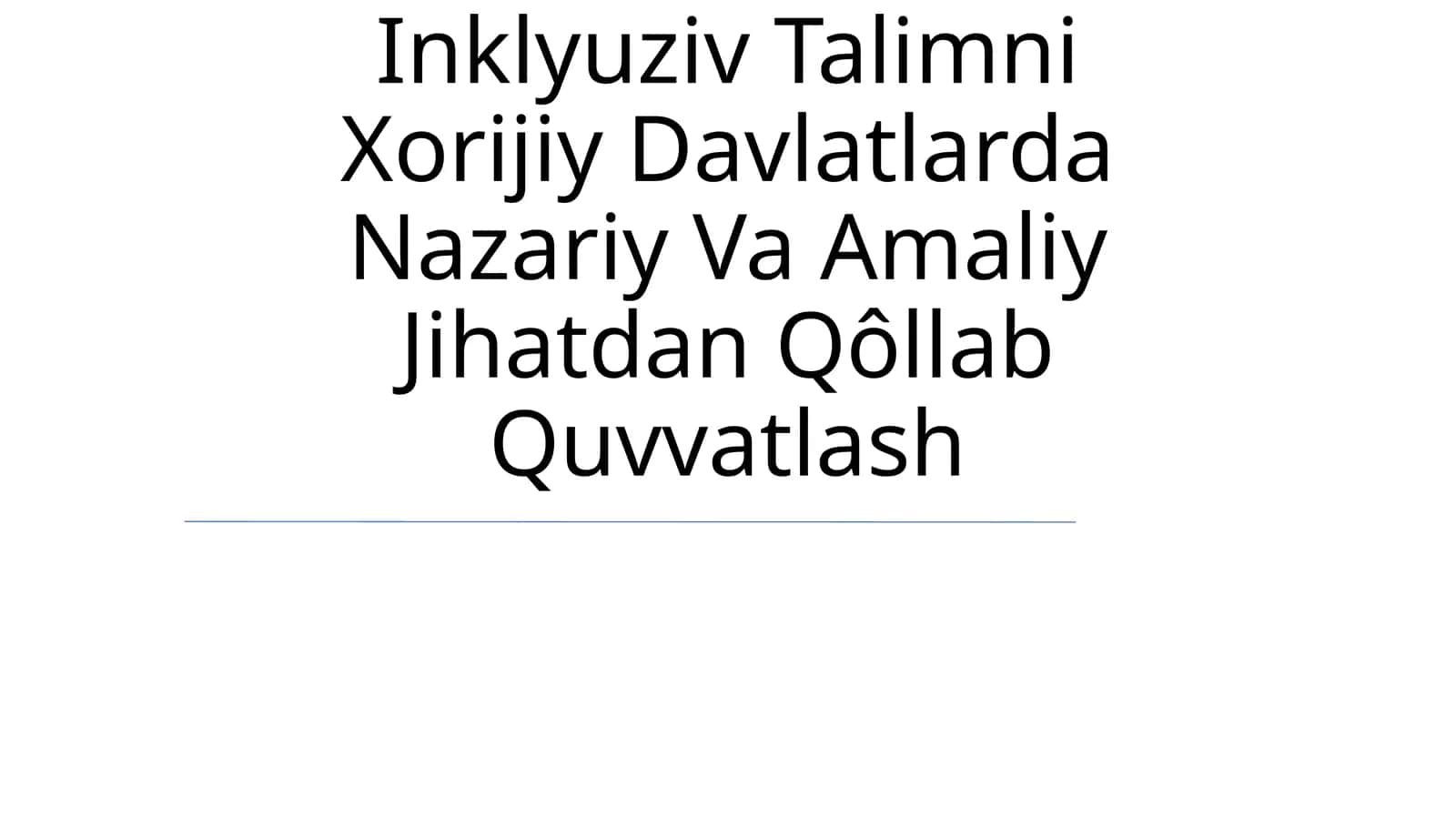 Inklyuziv Talimni Xorijiy Davlatlarda Nazariy Va Amaliy Jihatdan Qôllab Quvvatlash