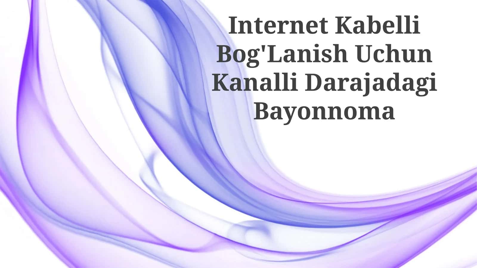 Internet Kabelli Bog'Lanish Uchun Kanalli Darajadagi Bayonnoma