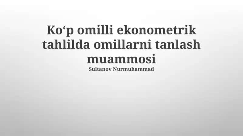 Ko'p O'zgaruvchan Ekonometrik Tahlilda Omillarni Tanlash Muammosi