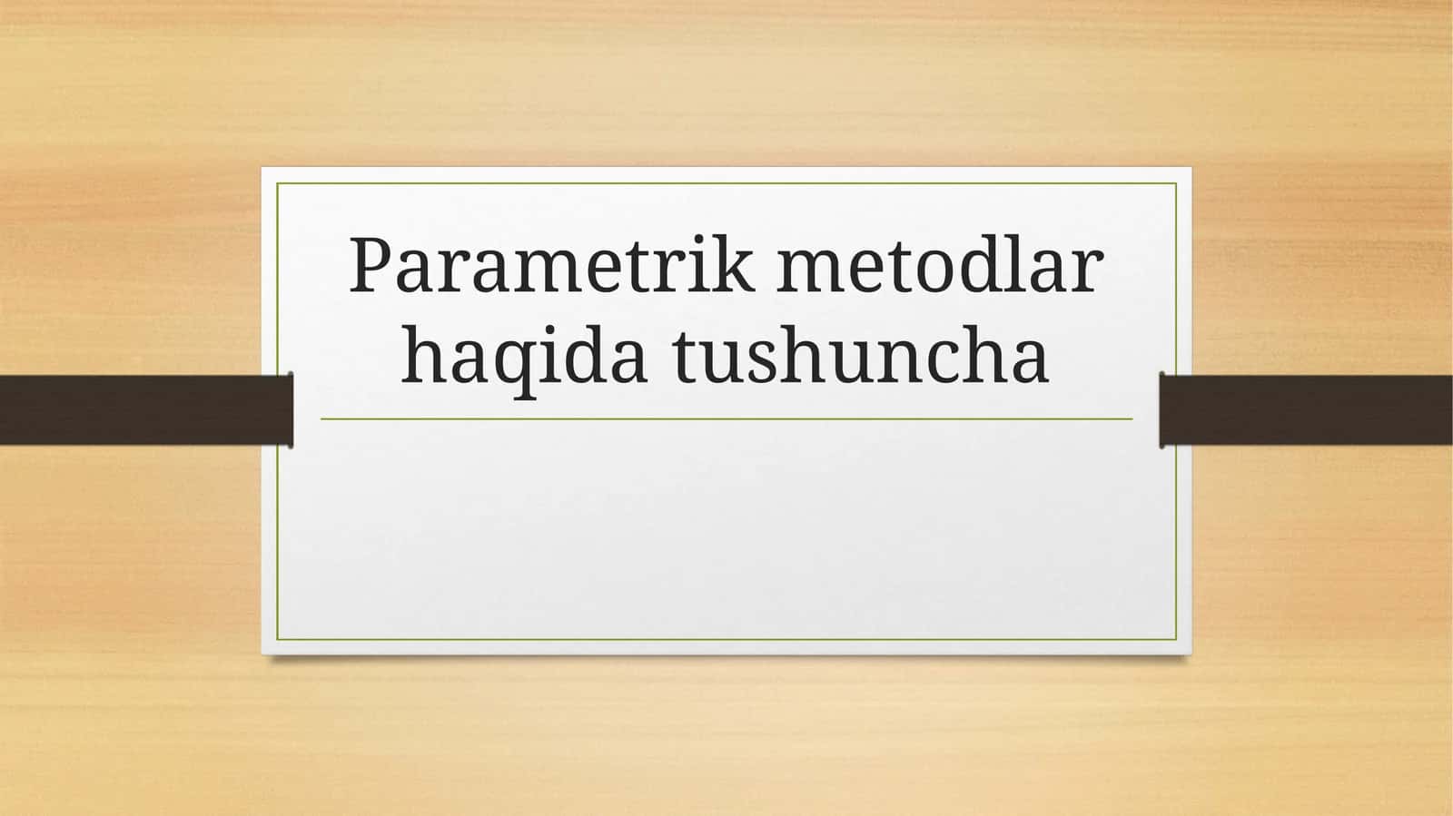 Parametrik metodlar haqida tushuncha
