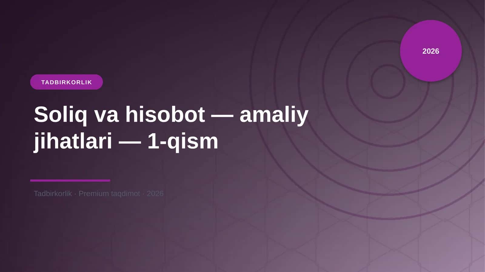 Soliq va hisobot — amaliy jihatlari — 1-qism
