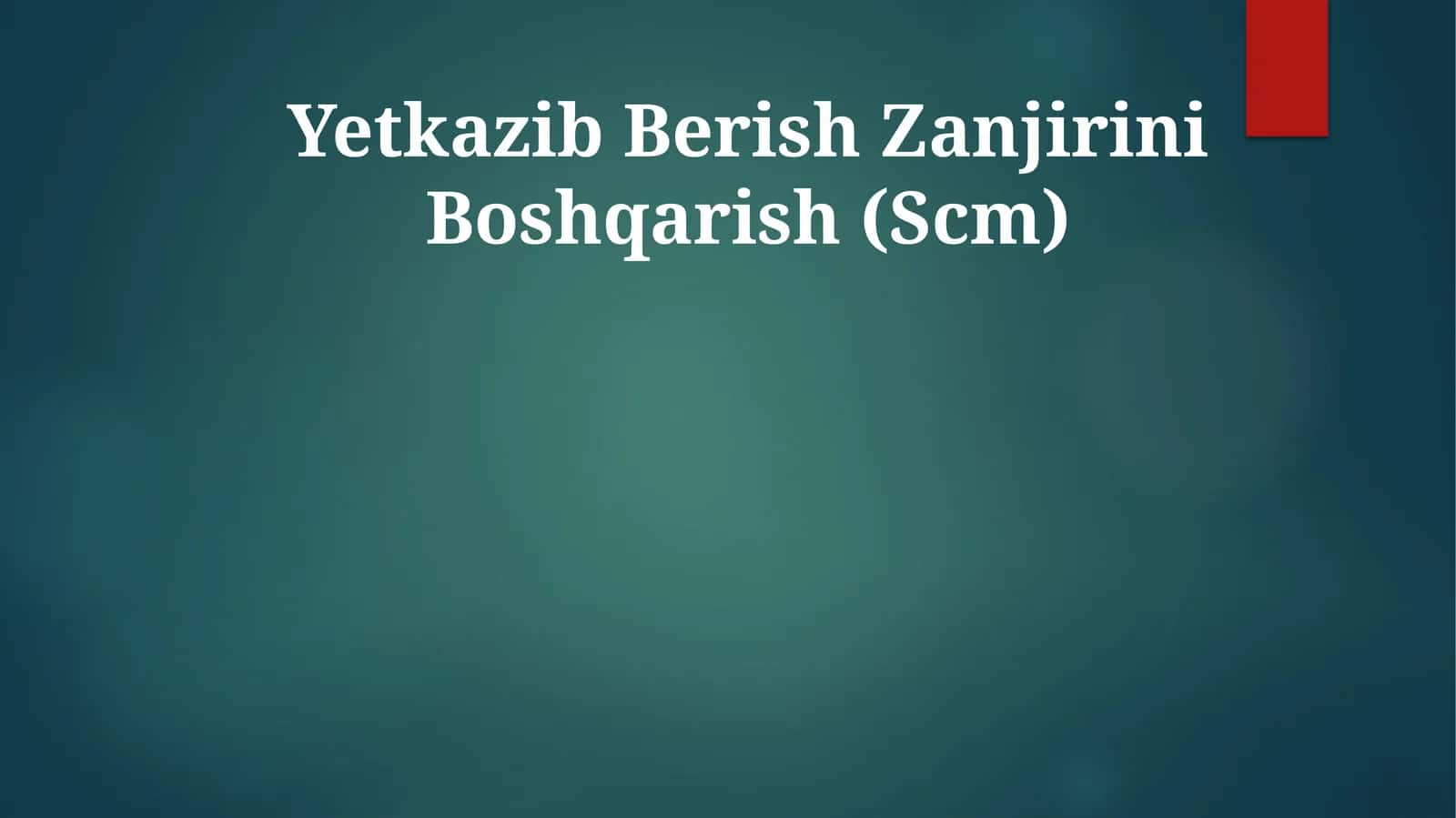 Yetkazib Berish Zanjirini Boshqarish (Scm)