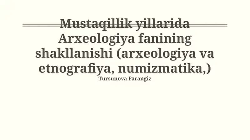 Mustaqillik yillarida Arxeologiya fanining shakllanishi (arxeologiya va etnografiya, numizmatika,)
