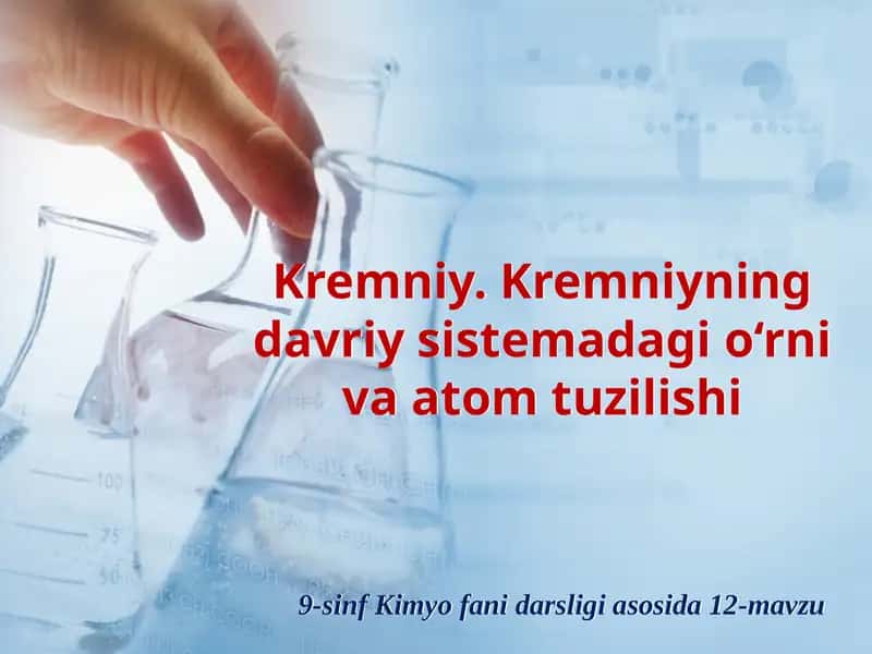 Kremniyning davriy sistemadagi o‘rn va atom tuzilishi
