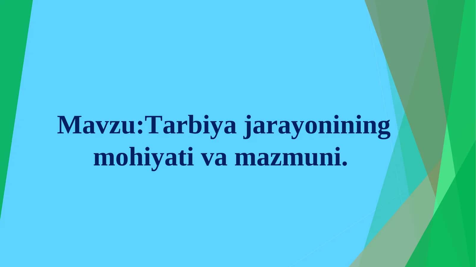 Tаrbiya jаrаyonining mоhiyati vа mаzmuni