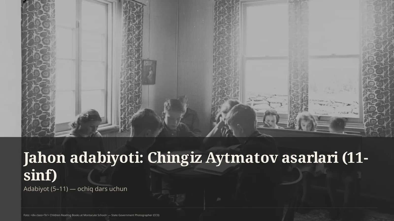 Jahon adabiyoti: Chingiz Aytmatov asarlari (11-sinf)