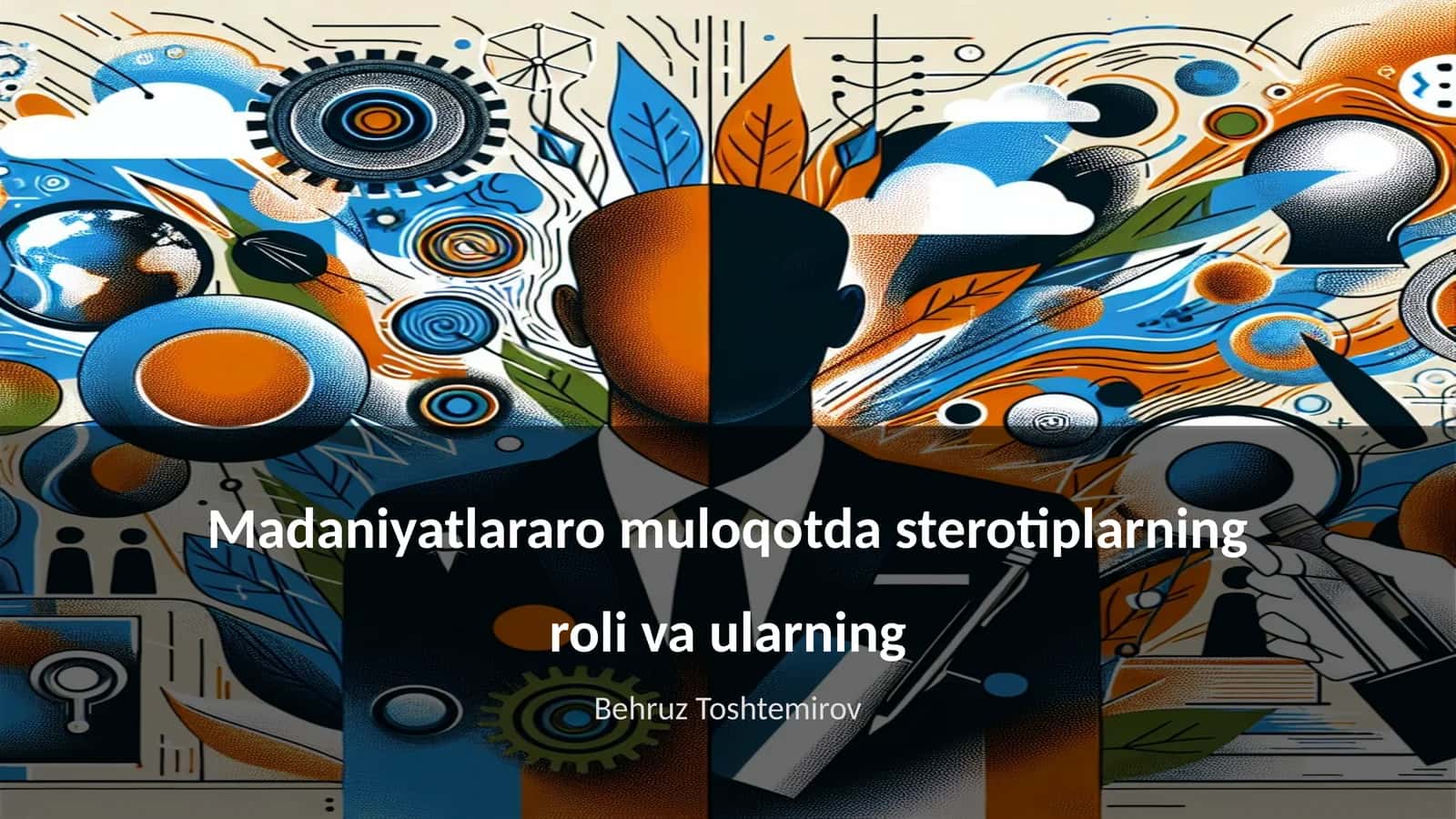 Madaniyatlararo muloqotda sterotiplarning roli va ularning