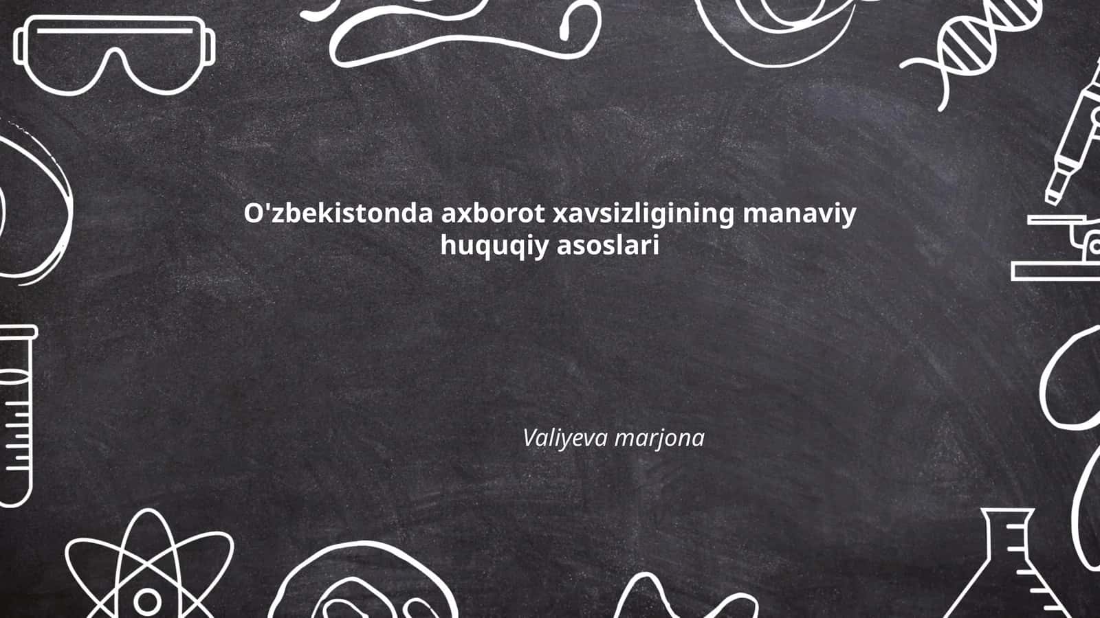 O'zbekistonda axborot xavsizligining manaviy huquqiy asoslari